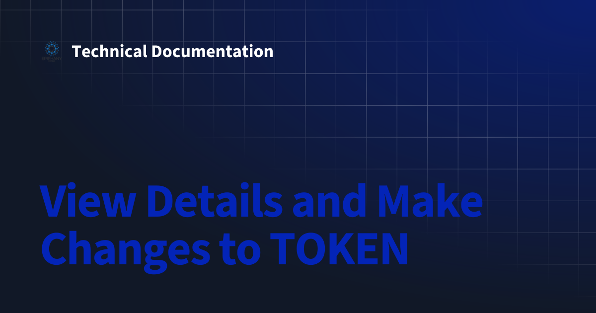 View Details and Make Changes to TOKEN | Technical Documentation