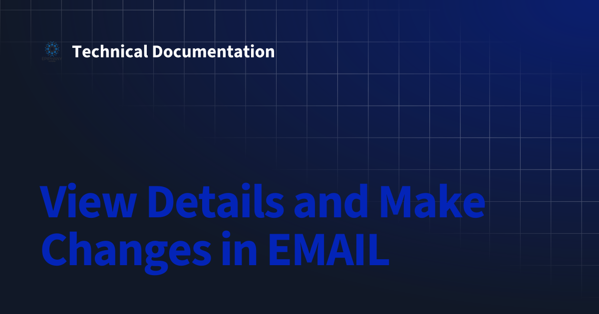 View Details and Make Changes in EMAIL | Technical Documentation