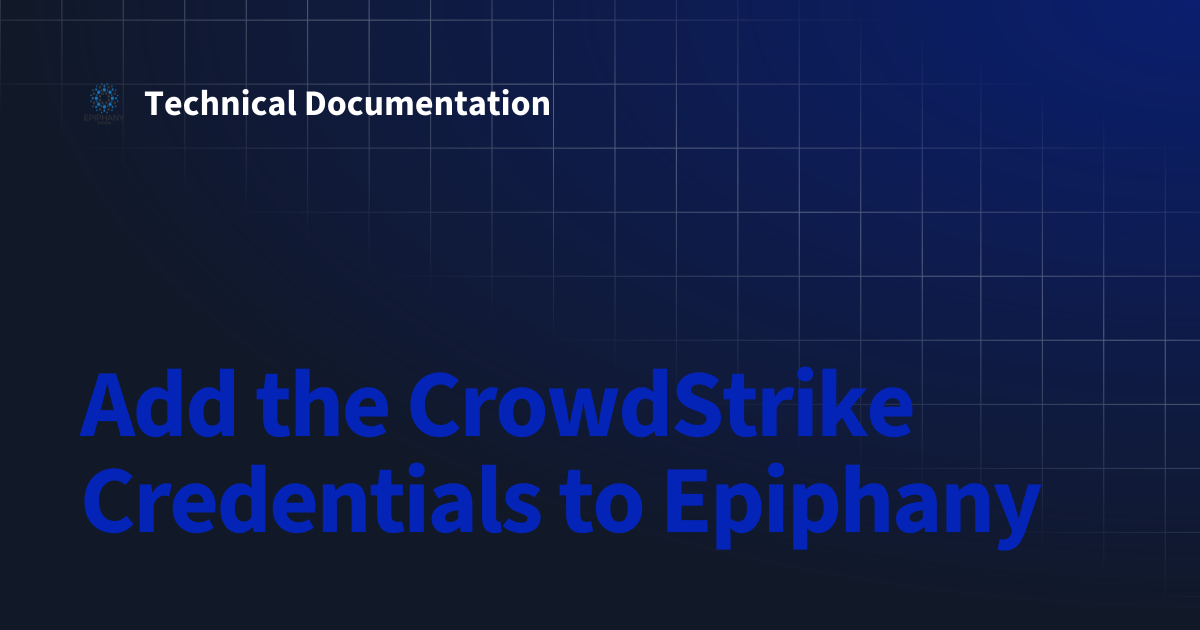 Add the CrowdStrike Credentials to Epiphany | Technical Documentation