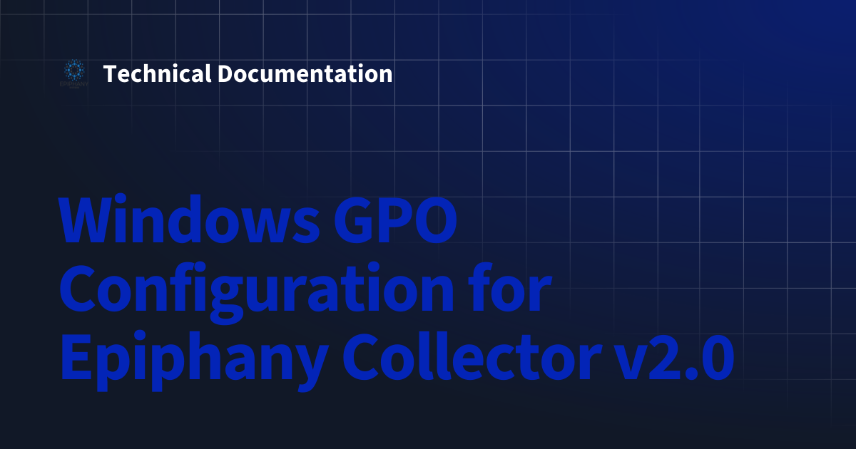 Windows GPO Configuration for Epiphany Collector v2.0 | Technical ...