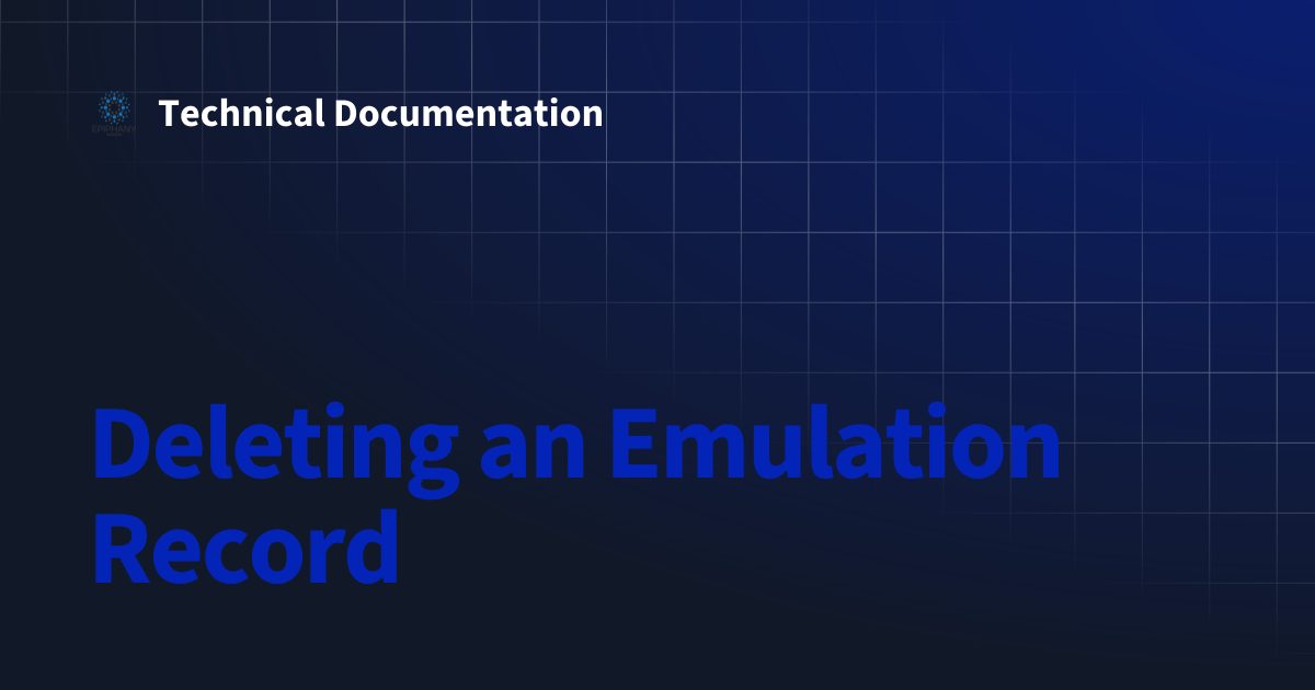 Deleting an Emulation Record | Technical Documentation