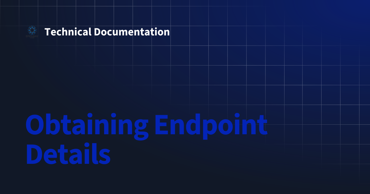 Obtaining Endpoint Details | Technical Documentation
